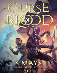 S Mays — Curse of Blood (Warrior of Souls Book 3)