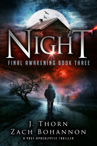 Thorn, J. & Bohannon, Zach — Night: A Post-Apocalyptic Vampire Thriller (Final Awakening Trilogy Book 3)