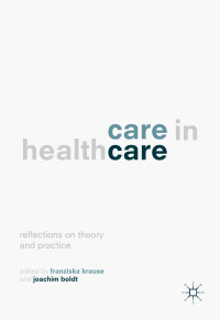 Franziska Krause & Joachim Boldt, eds. — Care in Healthcare