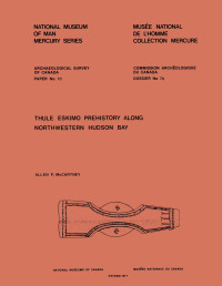 Allen Papin McCartney — Thule Eskimo Prehistory along Northwestern Hudson Bay