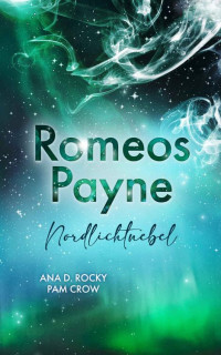 Letter Symphonic & Ana D. Rocky & Pam Crow — Romeos Payne - Nordlichtnebel : Eine düstere Schicksalsliebe, Band 2 (Dark Romantasy) (German Edition)