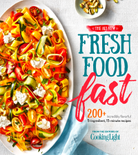 The Editors of Cooking Light — The All-New Fresh Food Fast : 200+ Incredibly Flavorful 5-Ingredient 15-Minute Recipes