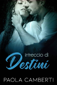 Paola Camberti — Intreccio di destini (Italian Edition)