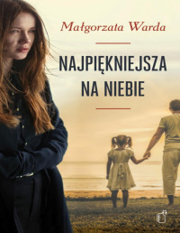 Małgorzata Warda — Warda Małgorzata - Najpiękniejsza na niebie