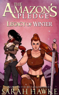 Sarah Hawke — Legacy of Winter (The Amazon's Pledge Book 5)