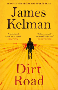 James Kelman — Dirt Road