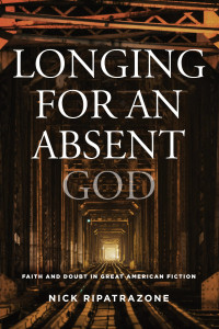 Ripatrazone, Nicholas; — Longing for an Absent God