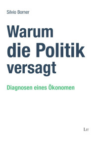 Silvio Borner — Warum die Politik versagt