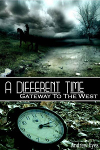 Eyes, Andrew — A Different Time: Gateway To The West