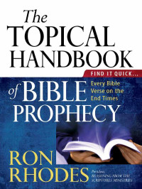 Ron Rhodes — The Topical Handbook of Bible Prophecy