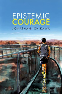 Jonathan Ichikawa — Epistemic Courage