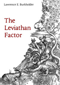 Lawrence E. Burkholder; — The Leviathan Factor