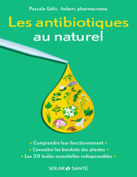 Pascale Gélis-Imbert — Les antibiotiques au naturel