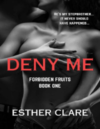 Esther Clare — Deny Me (Forbidden Fruits Book 1)