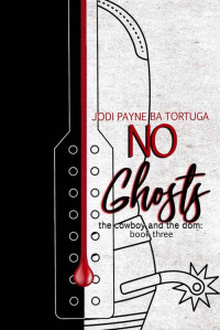 Jodi Payne & BA Tortuga — No Ghosts (The Cowboy and the Dom Book 3)