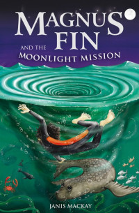 Janis Mackay — Magnus Fin and the Moonlight Mission