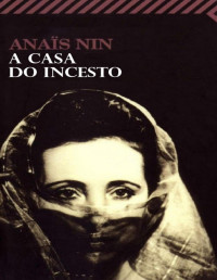 Anaïs Nin — A Casa do Incesto