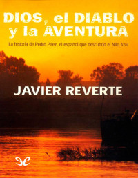 Javier Reverte — Dios, El Diablo Y La Aventura