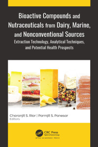 Charanjit Singh Riar, Parmjit Singh Panesar — Bioactive Compounds and Nutraceuticals from Dairy, Marine, and Nonconventional Sources