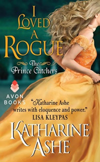 Katharine Ashe [Ashe, Katharine] — I Loved a Rogue