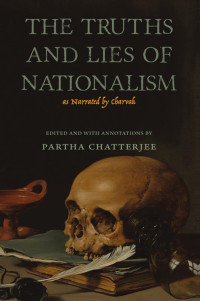 Partha Chatterjee — The Truths and Lies of Nationalism as Narrated by Charvak