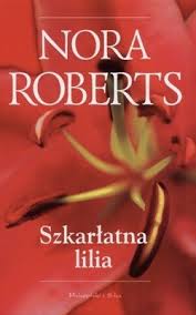 Nora Roberts — Nora Roberts - W ogrodzie 03 - Szkarłatna lilia