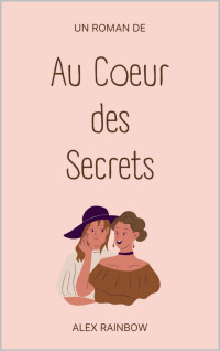 Alex Rainbow — Au cœur des secrets