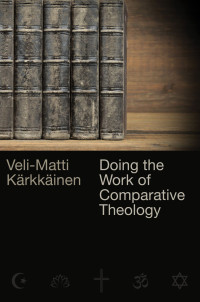 Veli-Matti Krkkinen; — Doing the Work of Comparative Theology