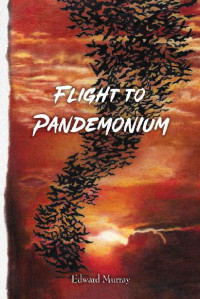 Murray, Edward — Flight To Pandemonium