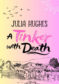 Julia Hughes — A Tinker with Death