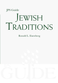 Ronald L. Eisenberg — Jewish Traditions: A JPS Guide