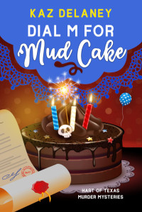 Kaz Delaney — Dial M for Mud Cake