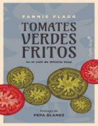 Fannie Flagg — Tomates Verdes Fritos en El Café De Whistle Stop