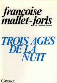 Françoise Mallet-Joris — Trois âges de la nuit