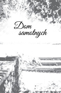 xxx — Dom samotnych