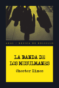 Himes, Chester B.; — La banda de los Musulmanes