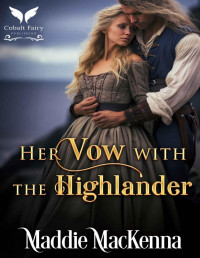 Maddie MacKenna — Her Vow with the Highlander: A Scottish Medieval Historical Romance (Married to the O'Neills Book 3)