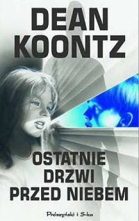 Dean Koontz — Ostatnie Drzwi Przed Niebem