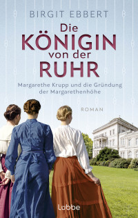 Ebbert, Birgit — Die Königin von der Ruhr