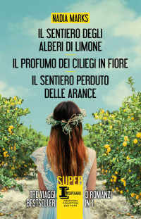 Nadia Marks — Il sentiero degli alberi di limone - Il profumo dei ciliegi in fiore - Il sentiero perduto delle arance (Italian Edition)