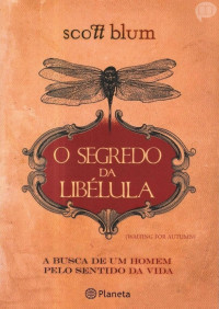 Scott Blum — O Segredo da Libélula