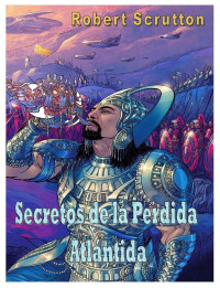 Robert J. Scrutton — Secretos de la perdida Atlántida