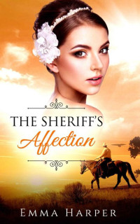 Emma Harper [Harper, Emma] — The Sheriff's Affection (Mail-Order Bride)