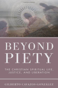 Gilberto Cavazos-Gonzlez OFM; — Beyond Piety