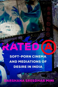 Darshana Sreedhar Mini — Rated A- Soft-Porn Cinema and Mediations of Desire in India