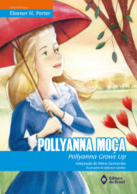 Eleanor H. Porter — Pollyanna moça_Pollyanna Grows Up