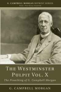 G. Campbell Morgan; — The Westminster Pulpit Vol. X