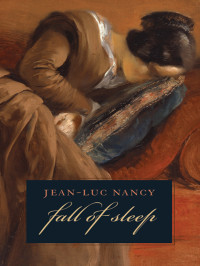 Jean-Luc Nancy, Charlotte Mandell (translation)  — The Fall of Sleep