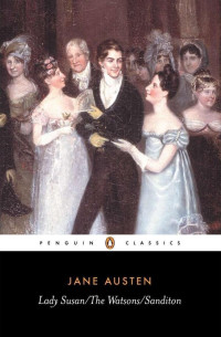 Jane Austen — Lady Susan, the Watsons, Sanditon