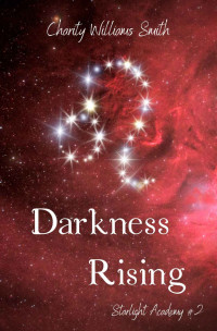 Charity Williams Smith — Starlight Academy #2: Darkness Rising